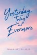 Yesterday, Today, And Evermore