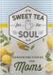 Sweet Tea for the Soul: Comforting Stories for Moms