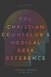 The Christian Counselor's Medical Desk Reference, 2nd Edition: 2nd Edition