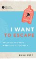 Want to Escape: Reaching for Hope When Life Is Too Much