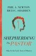 Shepherding the Pastor: Help for the Early Years of Ministry