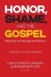 Honor, Shame, and the Gospel: Reframing Our Message and Ministry