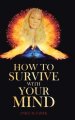 How to Survive with Your Mind