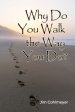 Why Do You Walk the Way You Do?