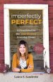 Imperfectly Perfect: A Devotional for the Transformed Everyday Sinner