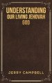 Understanding Our Living Jehovah God