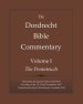 The Dordrecht Bible Commentary: Volume I: The Pentateuch: Ordered by the Synod of Dort 1618-1619 According to the Th. Haak Translation 1657 Commission