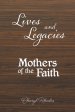 Lives and Legacies: Mothers of the Faith