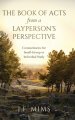 The Book of Acts from a Layperson's Perspective: Commentaries for Small-Group or Individual Study