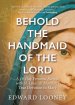 Behold the Handmaid of the Lord: A 10-Day Personal Retreat with St. Louis de Montfort's True Devotion to Mary