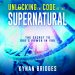 Unlocking the Code of the Supernatural