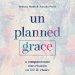 Unplanned Grace