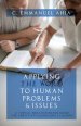 Applying the Word to Human Problems & Issues: A Topical Bible Reference Guide for Christian Counselors & Leaders