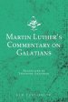 Martin Luther's Commentary on Galatians