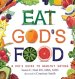 Eat God's Food: A Kid's Guide to Healthy Eating