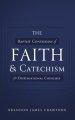 The Baptist Confession of Faith and Catechism for Dispensational Churches