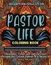 Pastor Life Coloring Book: Relatable, Funny and Inspirational Phrases and Quotes Pastors Will Relate to. Funny Gift Idea.