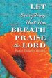 Let Everything That Has Breath Praise the Lord