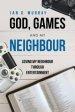 God, Games and My Neighbour: Loving My Neighbour Through Entertainment