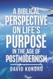 A Biblical Perspective on Life's Purpose in the Age of Postmodernism