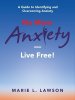 No More Anxiety-Live Free!: A Guide to Identifying and Overcoming Anxiety