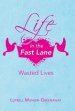 Life in the Fast Lane: Wasted Lives