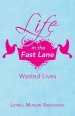 Life in the Fast Lane: Wasted Lives