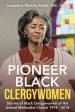 Pioneer Black Clergywomen: Stories of Black Clergywomen of the United Methodist Church 1974 - 2016