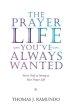 The Prayer Life You'Ve Always Wanted: You'Re Only as Strong as Your Prayer Life