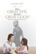 How Great Evil Birthed Great Good: Inspired by the True Story of Two Families