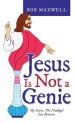 Jesus Is Not a Genie: My Story: the Prodigal Son Returns