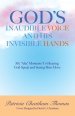 God's Inaudible Voice and His Invisible Hands: My "Aha" Moments to Hearing God Speak and Seeing Him Move