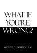 What If You'Re Wrong?