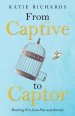 From Captive to Captor: Breaking Free from Fear and Anxiety