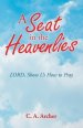 A Seat in the Heavenlies: Lord, Show Us How to Pray