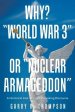 Why? "World War 3" or "Nuclear Armageddon": A Historical and Thought Provoking Discourse