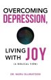 Overcoming Depression, Living with Joy: (A Biblical View)