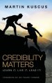 Credibility Matters: Learn It.  Live It.   Lead It!