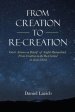 From Creation to Re-Creation: God's Actions on Behalf of Sinful Humankind,  from Creation to the Re-Created in Jesus Christ