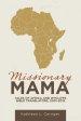 Missionary Mama: Tales of Africa and Wycliffe Bible Translators, 2001-2015