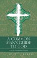 A Common Man's Guide to God: A 31-Day Devotional  of First John