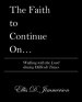 The Faith to Continue On...: Walking with the Lord During Difficult Times