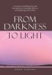 From Darkness to Light: A Memoir on Finding Jesus and Moving from a Traumatic Life to a New Beginning with Christ