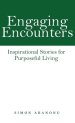 Engaging Encounters: Inspirational Stories for Purposeful Living