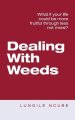 Dealing with Weeds: What If Your Life Could Be More Fruitful Through Less Not More?