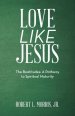 Love Like Jesus: The Beatitudes: a Pathway to Spiritual Maturity