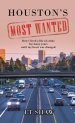 Houston's Most Wanted: How I Lived a Life of Crime for Many Years Until My Heart Was Changed.