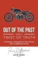 Out of the Past with a Twist of Truth: A Collection of Original True Short Stories with an Application to Life