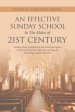 An Effective Sunday School in the Midst of 21St Century: Sunday School Is Perhaps the Best-Structured Agency in the Local Church for Effectively Carry