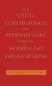 How Greed, Coveteousness and Personal Gain Dominates Modern-Day Evangelicalism